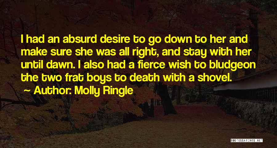 Molly Ringle Quotes: I Had An Absurd Desire To Go Down To Her And Make Sure She Was All Right, And Stay With