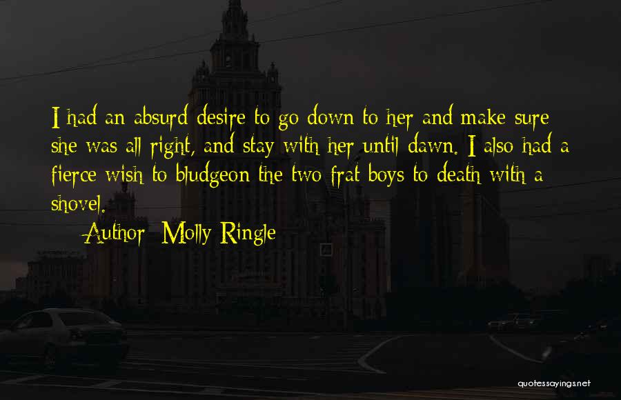 Molly Ringle Quotes: I Had An Absurd Desire To Go Down To Her And Make Sure She Was All Right, And Stay With