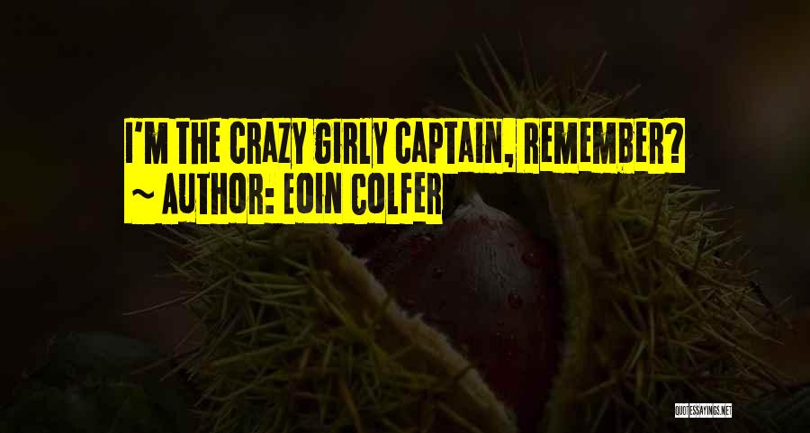 Eoin Colfer Quotes: I'm The Crazy Girly Captain, Remember?