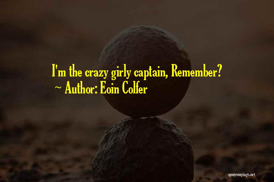 Eoin Colfer Quotes: I'm The Crazy Girly Captain, Remember?
