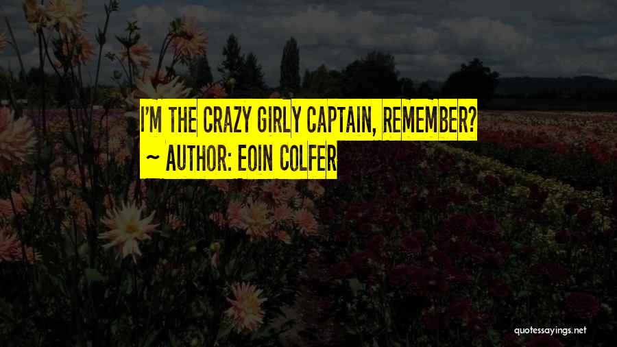 Eoin Colfer Quotes: I'm The Crazy Girly Captain, Remember?