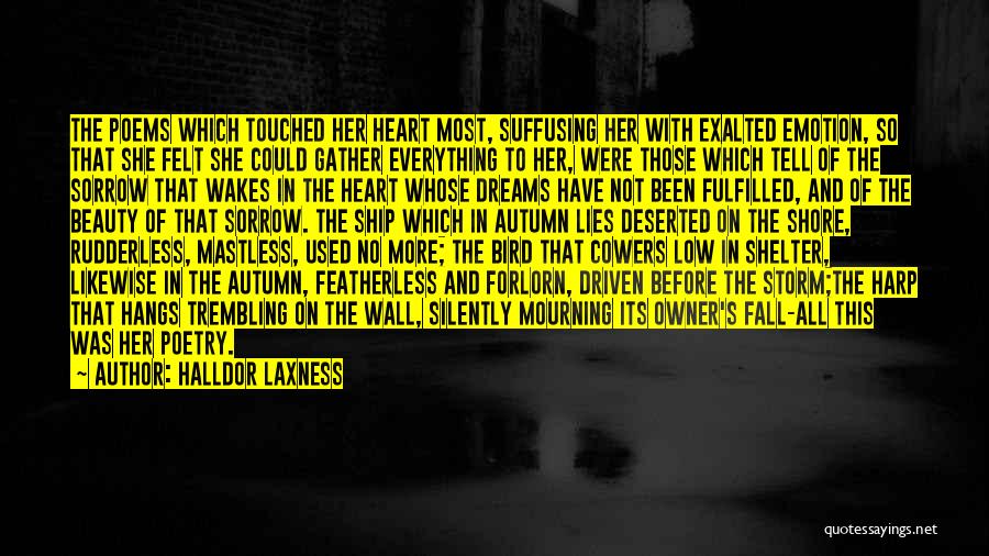 Halldor Laxness Quotes: The Poems Which Touched Her Heart Most, Suffusing Her With Exalted Emotion, So That She Felt She Could Gather Everything