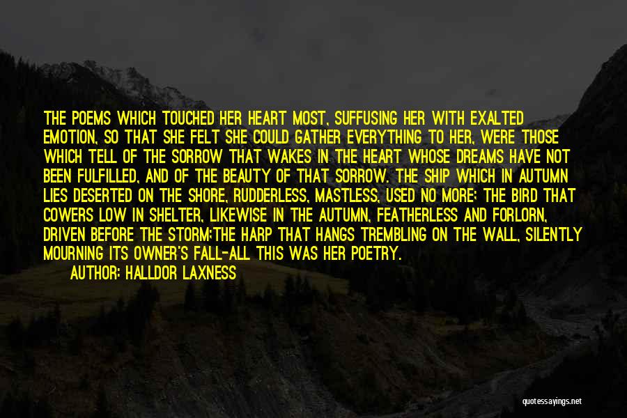 Halldor Laxness Quotes: The Poems Which Touched Her Heart Most, Suffusing Her With Exalted Emotion, So That She Felt She Could Gather Everything