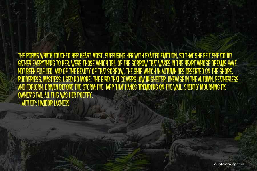 Halldor Laxness Quotes: The Poems Which Touched Her Heart Most, Suffusing Her With Exalted Emotion, So That She Felt She Could Gather Everything