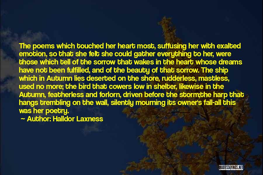 Halldor Laxness Quotes: The Poems Which Touched Her Heart Most, Suffusing Her With Exalted Emotion, So That She Felt She Could Gather Everything