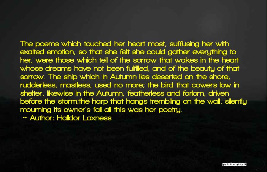 Halldor Laxness Quotes: The Poems Which Touched Her Heart Most, Suffusing Her With Exalted Emotion, So That She Felt She Could Gather Everything