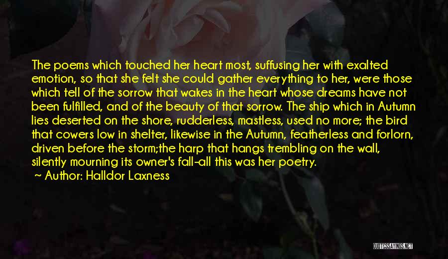 Halldor Laxness Quotes: The Poems Which Touched Her Heart Most, Suffusing Her With Exalted Emotion, So That She Felt She Could Gather Everything