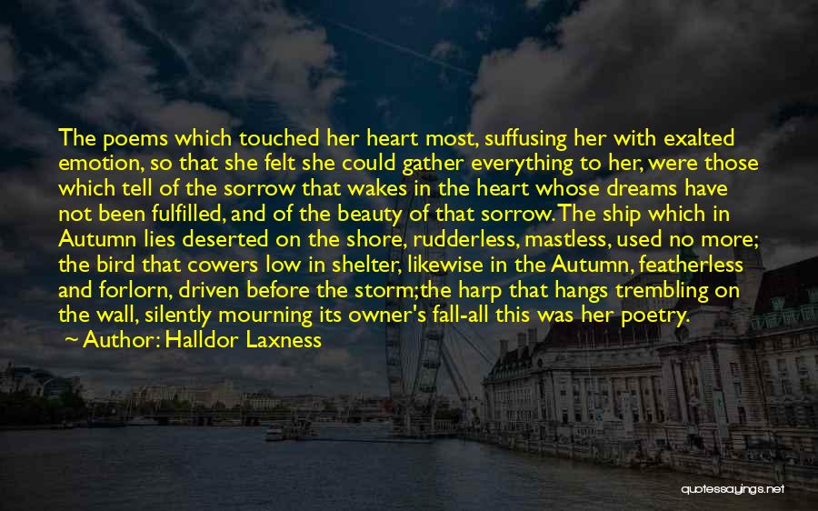 Halldor Laxness Quotes: The Poems Which Touched Her Heart Most, Suffusing Her With Exalted Emotion, So That She Felt She Could Gather Everything