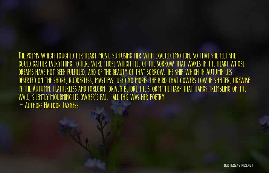 Halldor Laxness Quotes: The Poems Which Touched Her Heart Most, Suffusing Her With Exalted Emotion, So That She Felt She Could Gather Everything