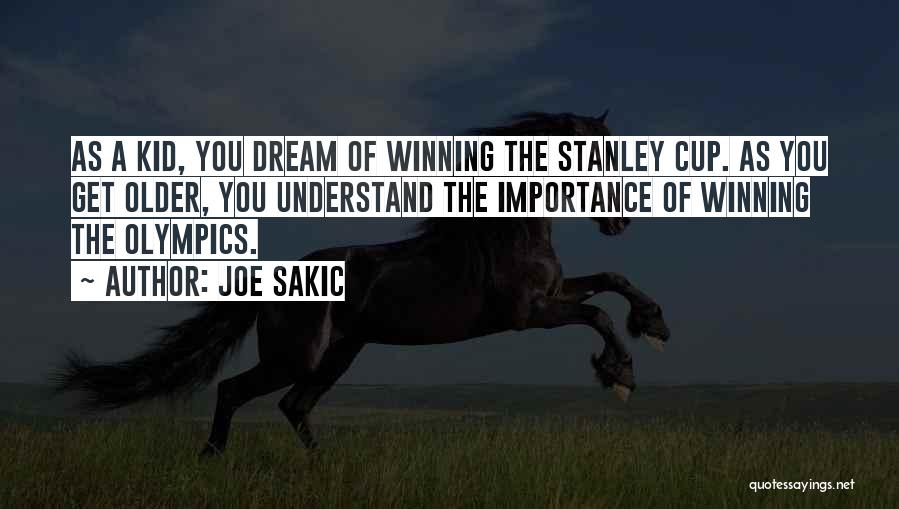 Joe Sakic Quotes: As A Kid, You Dream Of Winning The Stanley Cup. As You Get Older, You Understand The Importance Of Winning