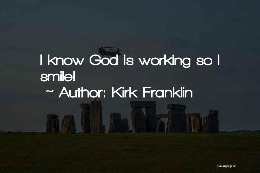 Kirk Franklin Quotes: I Know God Is Working So I Smile!