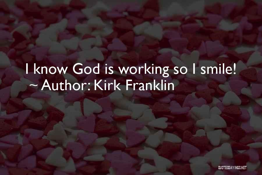 Kirk Franklin Quotes: I Know God Is Working So I Smile!