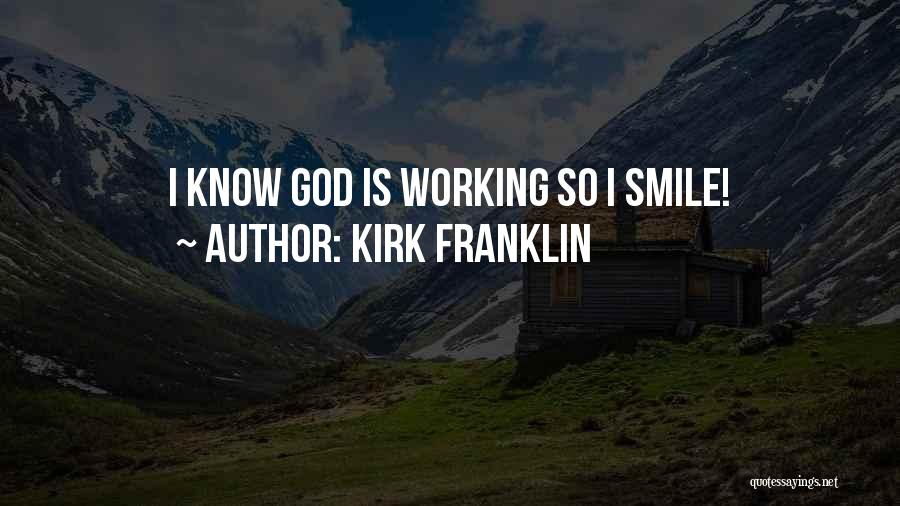 Kirk Franklin Quotes: I Know God Is Working So I Smile!