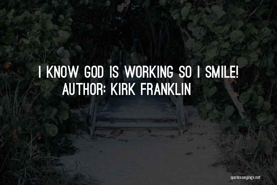 Kirk Franklin Quotes: I Know God Is Working So I Smile!