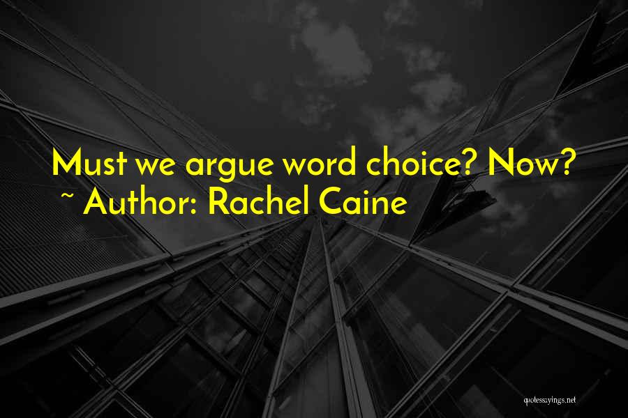 Rachel Caine Quotes: Must We Argue Word Choice? Now?