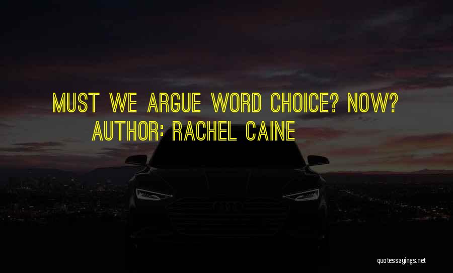 Rachel Caine Quotes: Must We Argue Word Choice? Now?