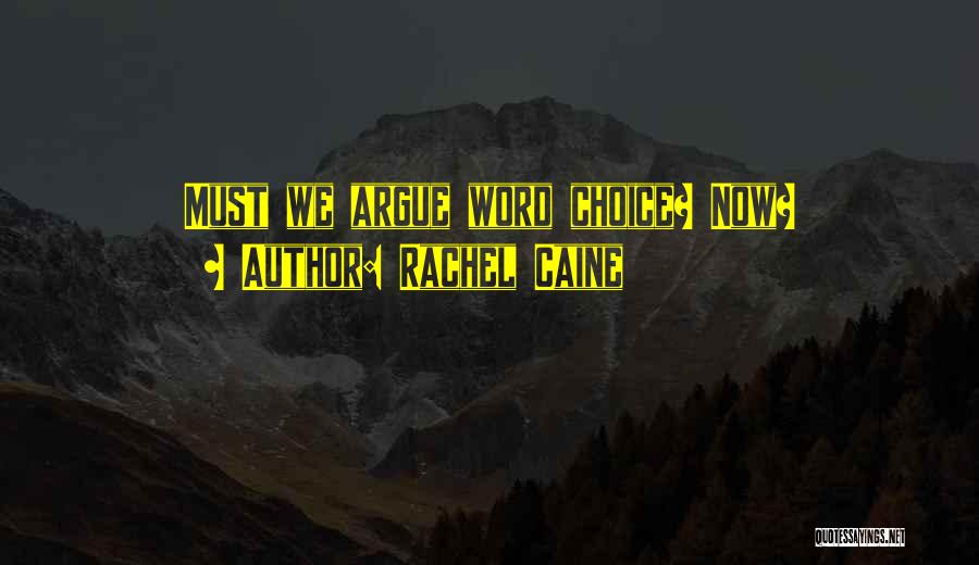 Rachel Caine Quotes: Must We Argue Word Choice? Now?