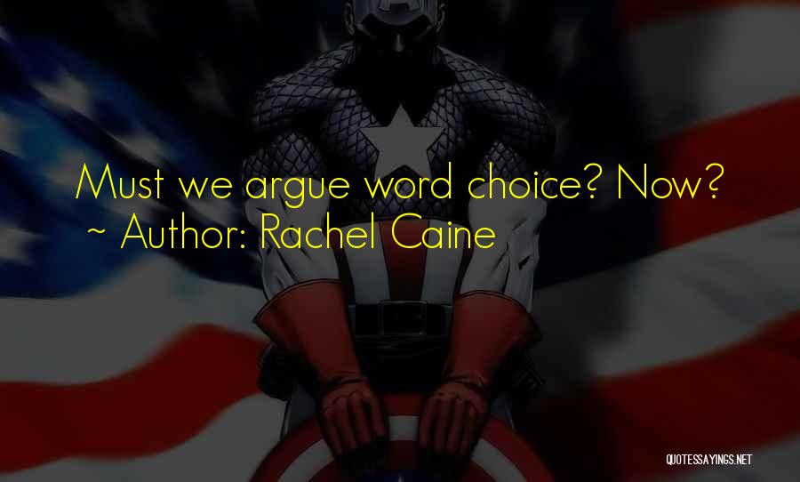 Rachel Caine Quotes: Must We Argue Word Choice? Now?