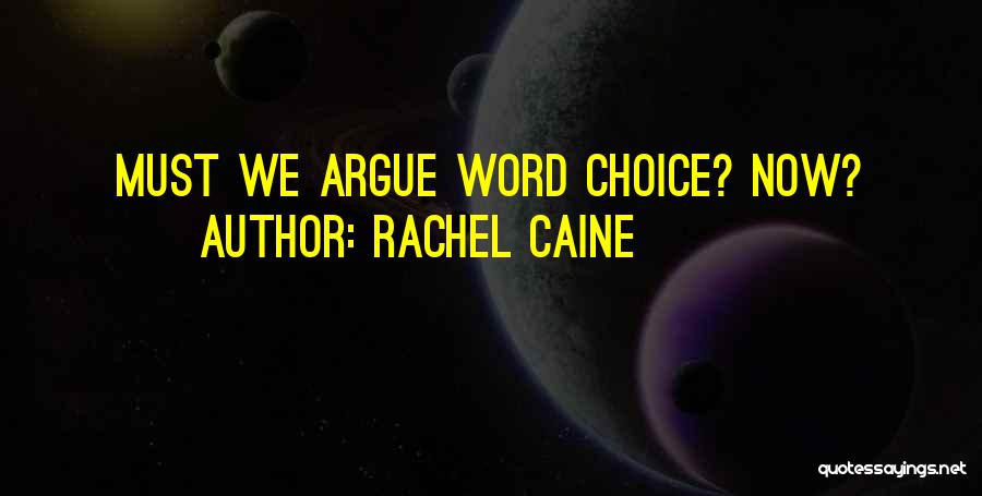 Rachel Caine Quotes: Must We Argue Word Choice? Now?