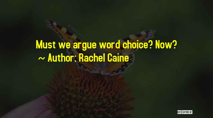 Rachel Caine Quotes: Must We Argue Word Choice? Now?