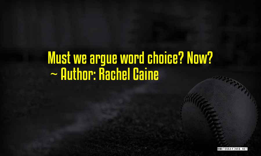 Rachel Caine Quotes: Must We Argue Word Choice? Now?