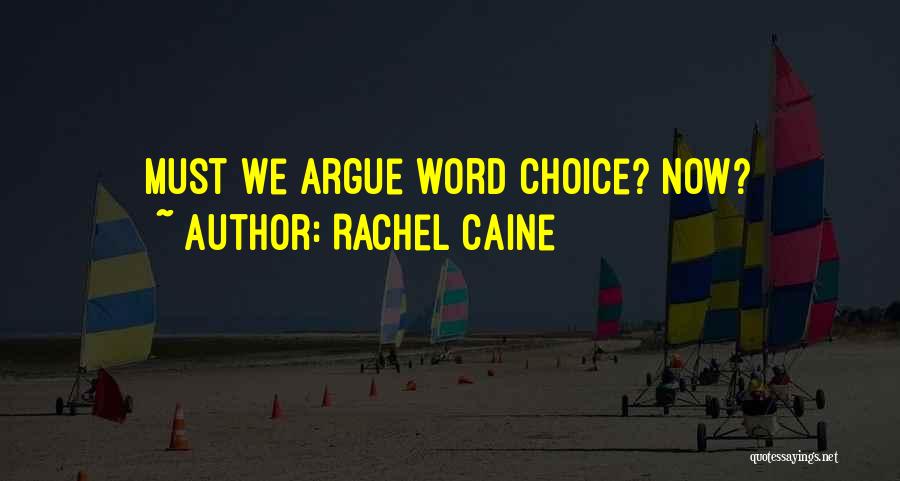 Rachel Caine Quotes: Must We Argue Word Choice? Now?