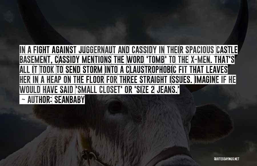 Seanbaby Quotes: In A Fight Against Juggernaut And Cassidy In Their Spacious Castle Basement, Cassidy Mentions The Word 'tomb' To The X-men.