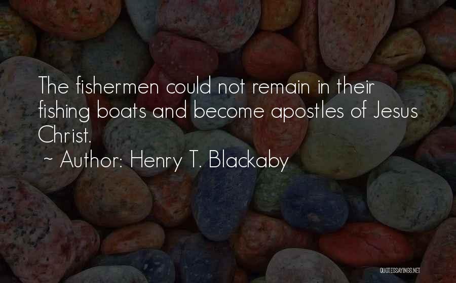 Henry T. Blackaby Quotes: The Fishermen Could Not Remain In Their Fishing Boats And Become Apostles Of Jesus Christ.