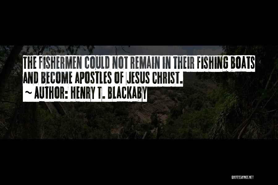 Henry T. Blackaby Quotes: The Fishermen Could Not Remain In Their Fishing Boats And Become Apostles Of Jesus Christ.