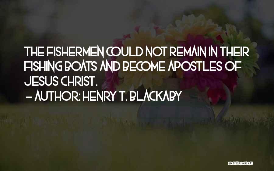 Henry T. Blackaby Quotes: The Fishermen Could Not Remain In Their Fishing Boats And Become Apostles Of Jesus Christ.