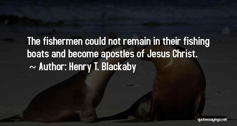 Henry T. Blackaby Quotes: The Fishermen Could Not Remain In Their Fishing Boats And Become Apostles Of Jesus Christ.