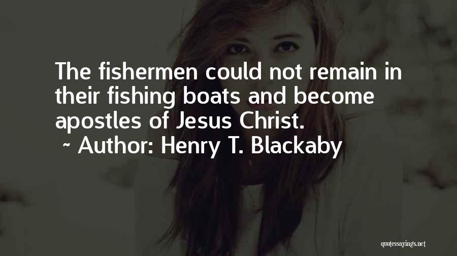 Henry T. Blackaby Quotes: The Fishermen Could Not Remain In Their Fishing Boats And Become Apostles Of Jesus Christ.