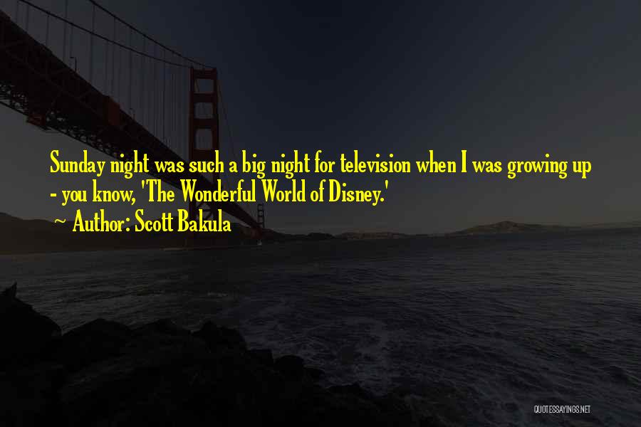 Scott Bakula Quotes: Sunday Night Was Such A Big Night For Television When I Was Growing Up - You Know, 'the Wonderful World