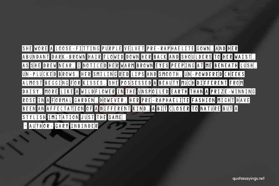 Gary Inbinder Quotes: She Wore A Loose-fitting Purple Velvet Pre-raphaelite Gown, And Her Abundant Dark-brown Hair Flowed Down Her Back And Shoulders To