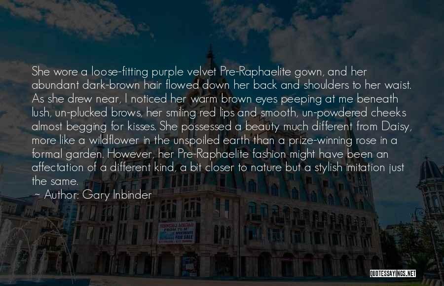 Gary Inbinder Quotes: She Wore A Loose-fitting Purple Velvet Pre-raphaelite Gown, And Her Abundant Dark-brown Hair Flowed Down Her Back And Shoulders To