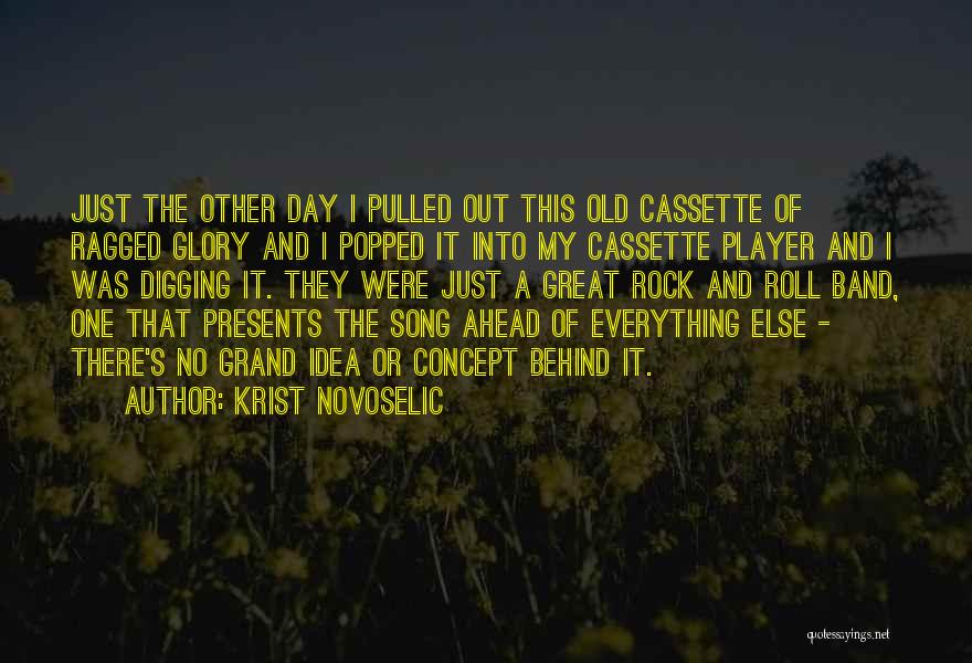 Krist Novoselic Quotes: Just The Other Day I Pulled Out This Old Cassette Of Ragged Glory And I Popped It Into My Cassette