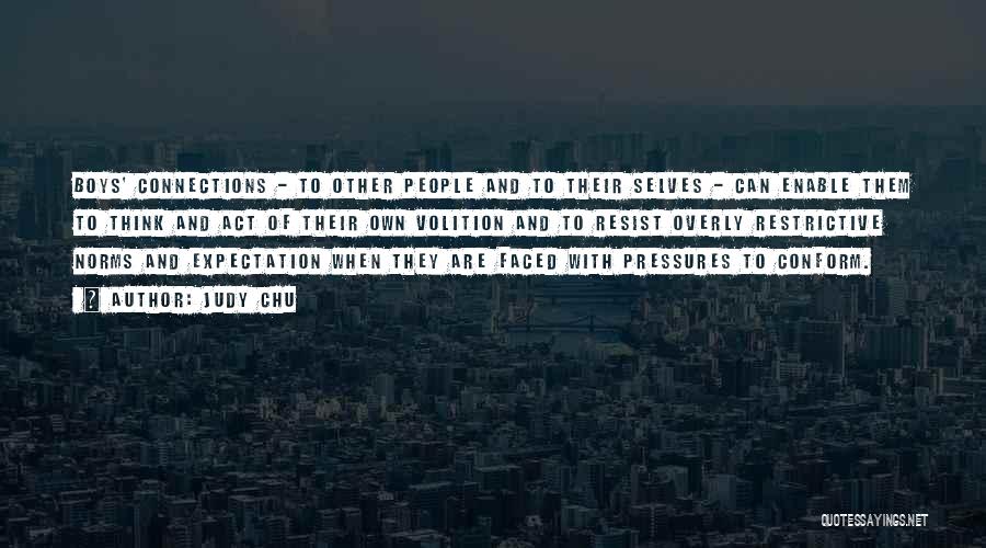 Judy Chu Quotes: Boys' Connections - To Other People And To Their Selves - Can Enable Them To Think And Act Of Their