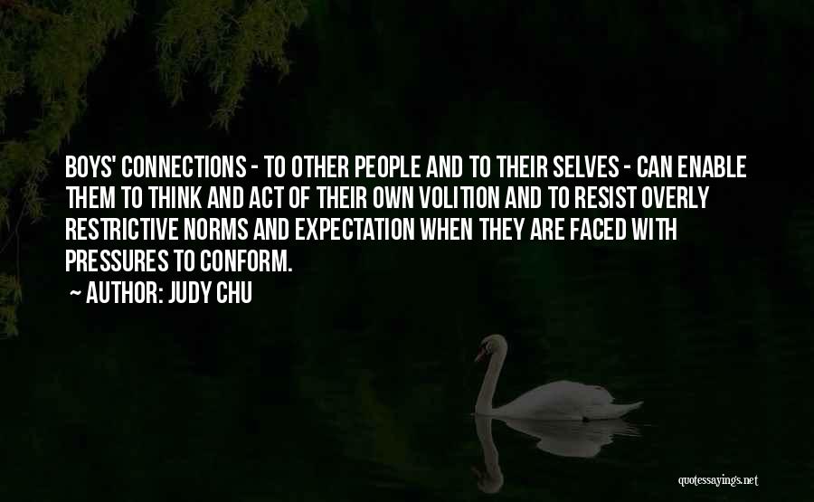 Judy Chu Quotes: Boys' Connections - To Other People And To Their Selves - Can Enable Them To Think And Act Of Their