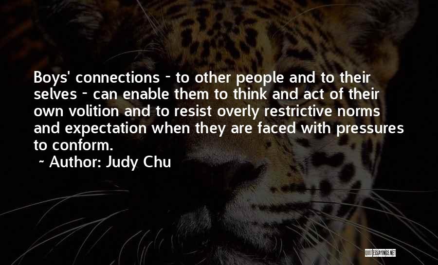 Judy Chu Quotes: Boys' Connections - To Other People And To Their Selves - Can Enable Them To Think And Act Of Their