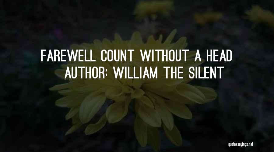 William The Silent Quotes: Farewell Count Without A Head