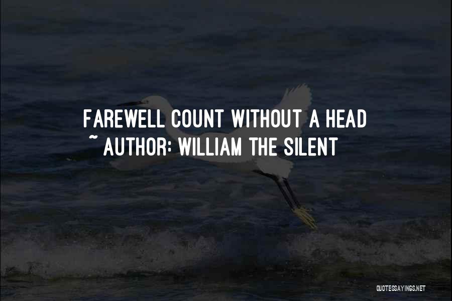 William The Silent Quotes: Farewell Count Without A Head