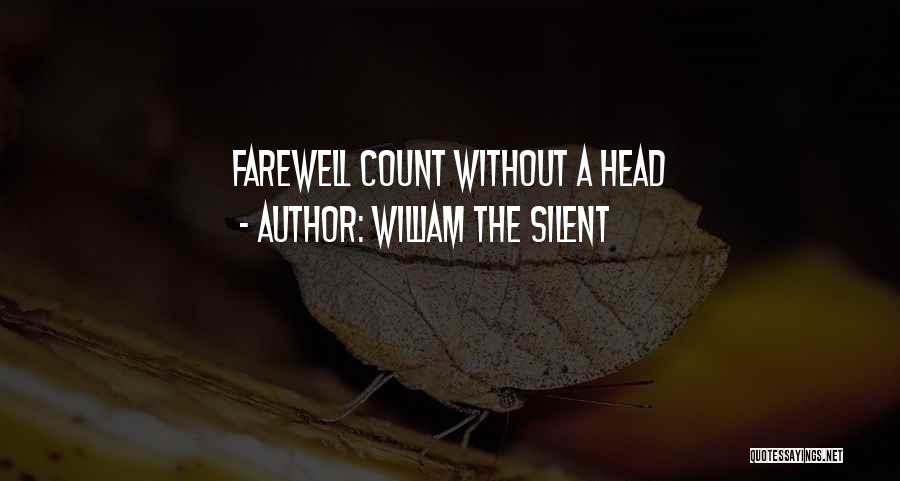 William The Silent Quotes: Farewell Count Without A Head