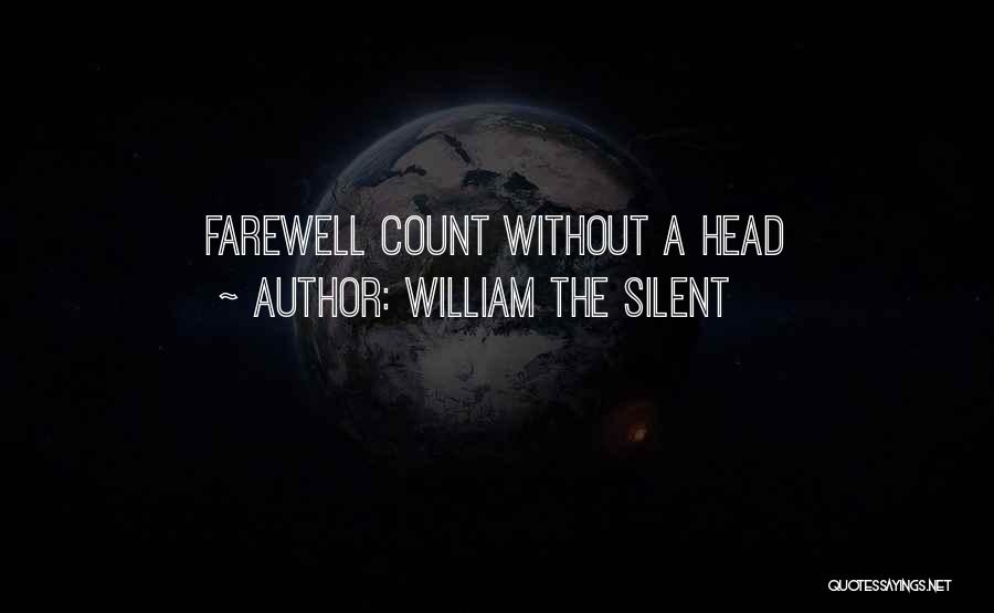 William The Silent Quotes: Farewell Count Without A Head