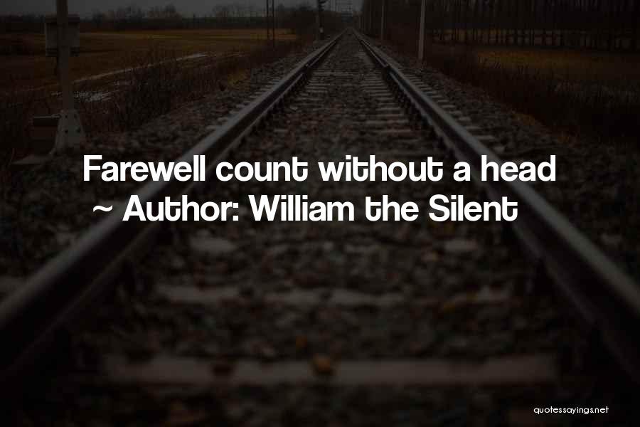 William The Silent Quotes: Farewell Count Without A Head