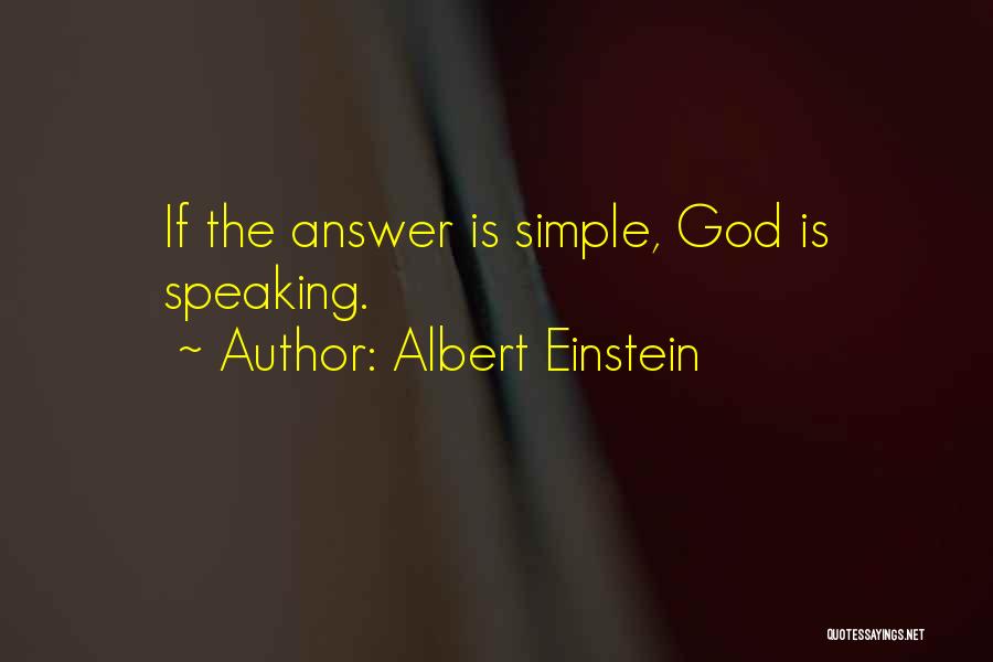 Albert Einstein Quotes: If The Answer Is Simple, God Is Speaking.
