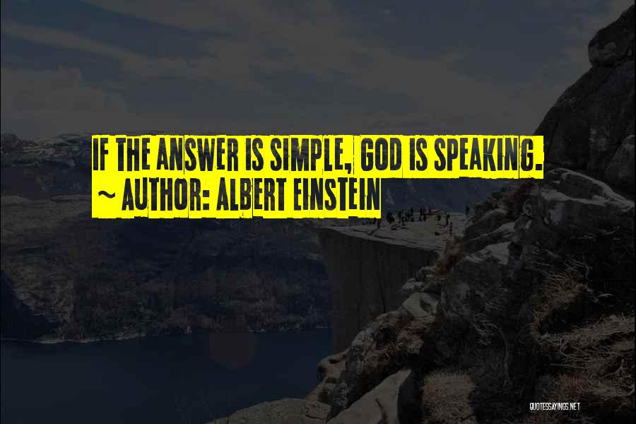 Albert Einstein Quotes: If The Answer Is Simple, God Is Speaking.