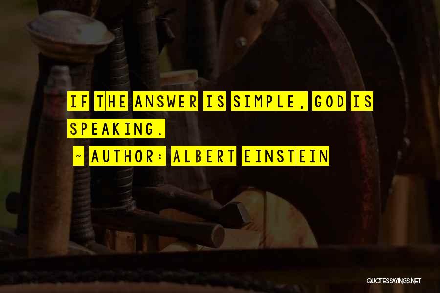 Albert Einstein Quotes: If The Answer Is Simple, God Is Speaking.