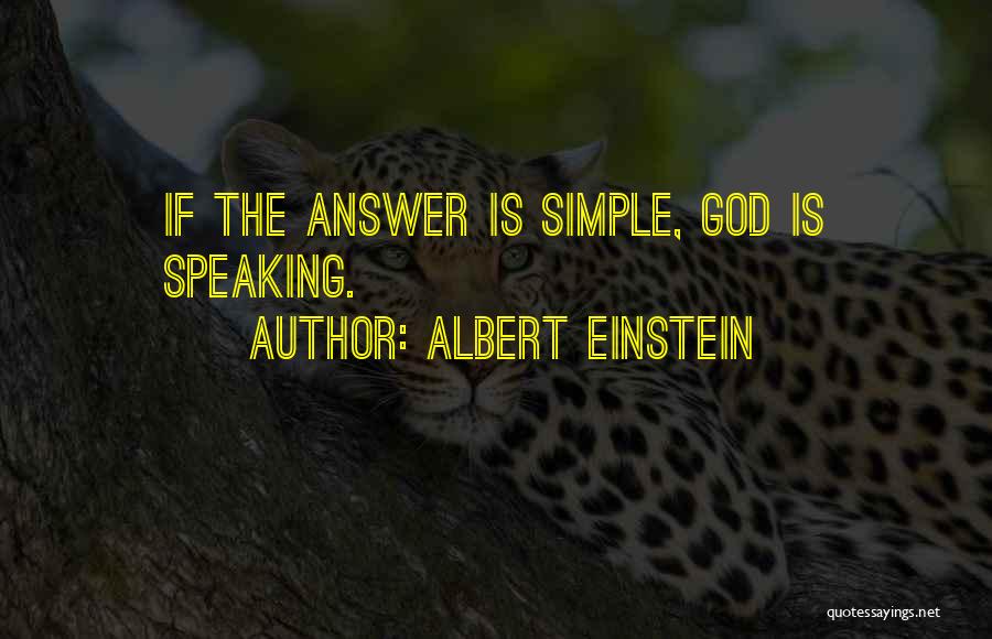 Albert Einstein Quotes: If The Answer Is Simple, God Is Speaking.