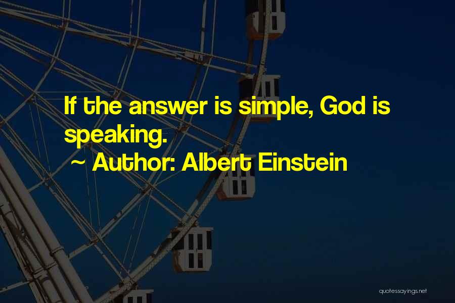 Albert Einstein Quotes: If The Answer Is Simple, God Is Speaking.