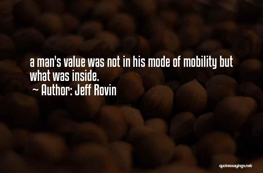 Jeff Rovin Quotes: A Man's Value Was Not In His Mode Of Mobility But What Was Inside.